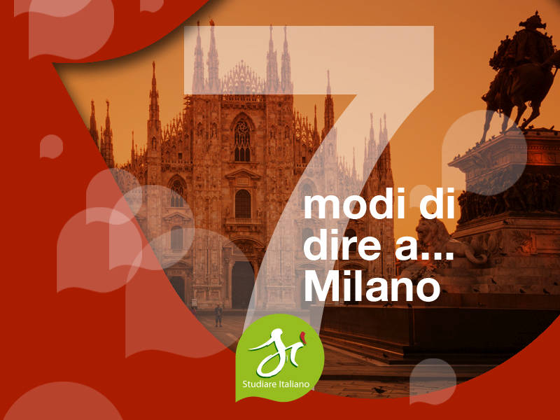Milanese Idioms to improve your Italian while studying in Milan